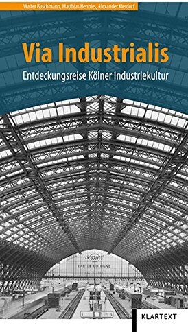 Walter Buschmann - Via Industrialis: Entdeckungsreise Kölner Industriekultur - Preis vom 09.10.2026 07:28:09 h