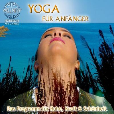 Yoga für Anfänger - Das Programm für Ruhe, Kraft & Schönheit - Canda, Audio, 9783939867203