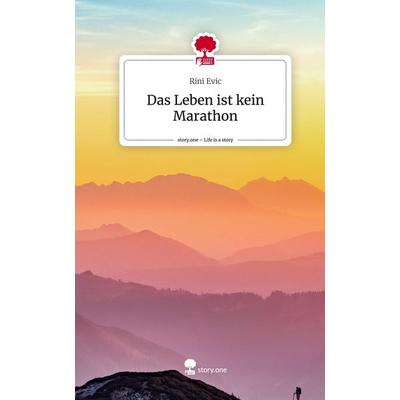 Das Leben ist kein Marathon. Life is a Story - story.one, Gebundene Ausgabe von Rini Evic, Storylution, 978-3-7115-5393-5