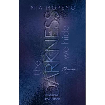 The Darkness We Hide, Taschenbuch von Mia Moreno, Everlove, 978-3-492-06682-2