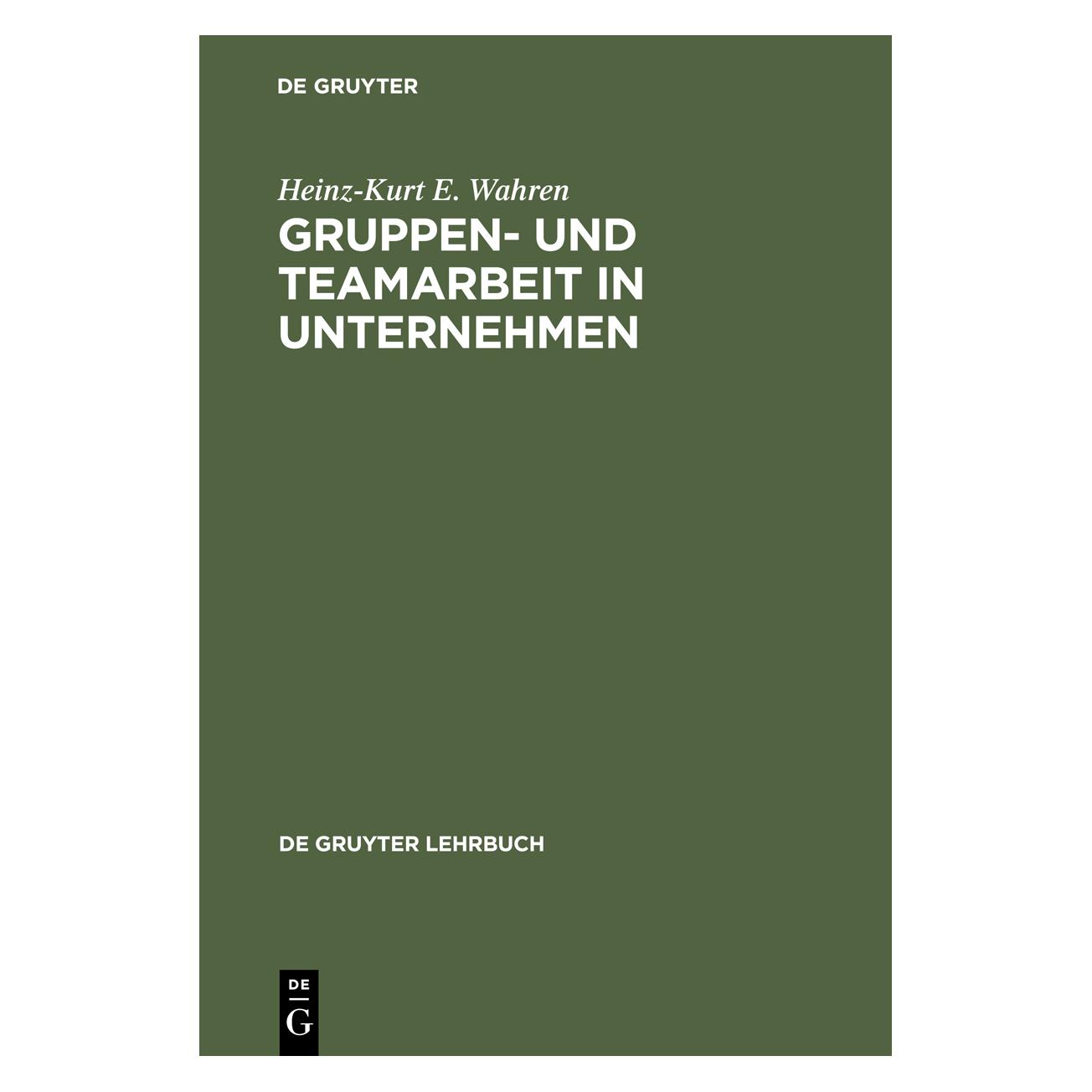 De Gruyter Gruppen- und Teamarbeit in Unternehmen (Deutsch, Heinz-Kurt E. Wahren, 1994) (7159633)