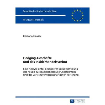 Hedging-Geschäfte und das Insiderhandelsverbot, Taschenbuch von Johanna Hauser, Peter Lang GmbH, Internationaler Verlag der Wissenschaften,