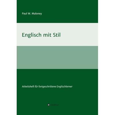Englisch mit Stil, Taschenbuch von Paul W. Maloney, Tredition, 978-3-347-16537-3