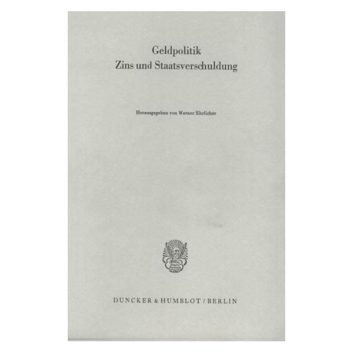 Duncker Geldpolitik, Zins und Staatsverschuldun (Deutsch, Softcover, Werner Ehrlicher) (55666998)