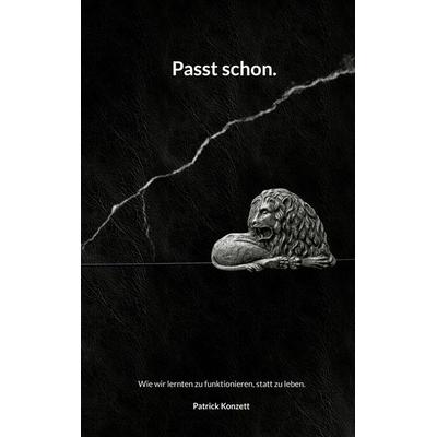 Passt schon., Taschenbuch von Patrick Konzett, BoD – Books on Demand, 978-3-696-39361-8