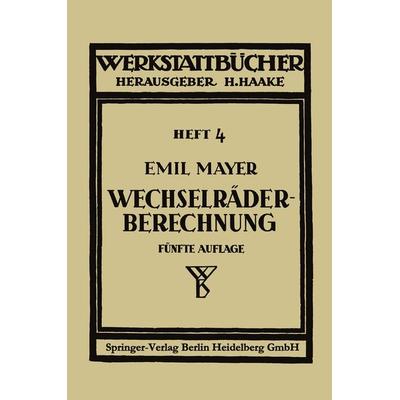 Wechselräderberechnung für Drehbänke unter Berücksichtigung der schwierigen Steigungen, Taschenbuch von Emil Mayer, Springer Berlin, 978-3-662-27969-4