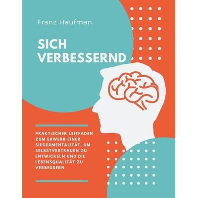 Sich Verbessernd, Taschenbuch von Franz Haufman, Franz Haufman