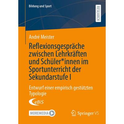 Reflexionsgespräche zwischen Lehrkräften und Schüler*innen im Sportunterricht der Sekundarstufe I, Taschenbuch von André Meister, Springer Fachmedien