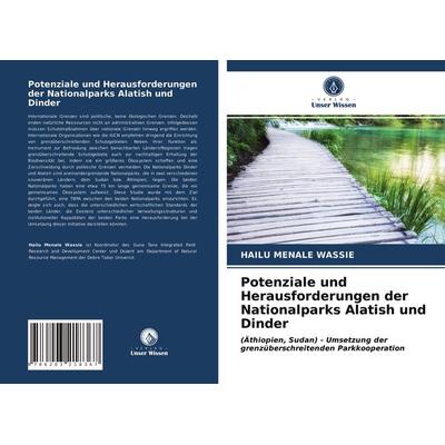 Potenziale und Herausforderungen der Nationalparks Alatish und Dinder, Taschenbuch von Hailu Menale Wassie, Verlag Unser Wissen, 978-620-3-21836-7