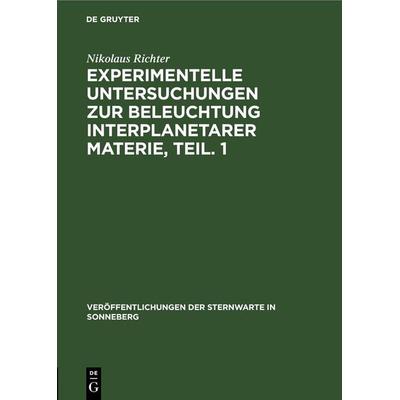 Experimentelle Untersuchungen zur Beleuchtung interplanetarer Materie, Teil. 1, Gebundene Ausgabe von Nikolaus Richter, De Gruyter, 978-3-11-253621-6