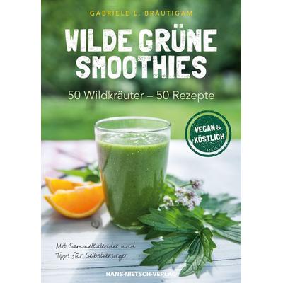 Wilde grüne Smoothies, Taschenbuch von Gabriele L. Bräutigam, Hans-Nietsch-Verlag, 978-3-86264-252-6
