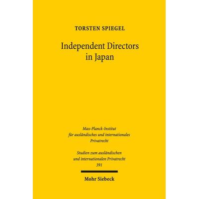 Independent Directors in Japan, Taschenbuch von Torsten Spiegel, Mohr Siebeck, 978-3-16-155690-6