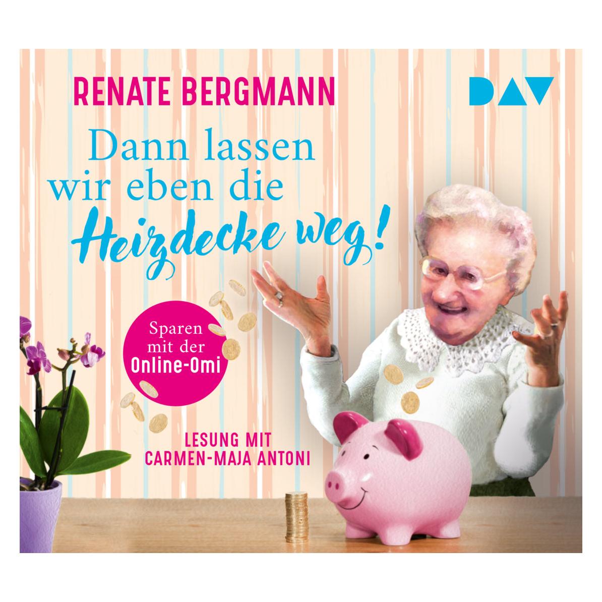 Audio Verlag Dann lassen wir eben die Heizdecke weg! Sparen mit der Online-Omi (Carmen-Maja Antoni, Renate Bergmann, Deutsch) (20960532)
