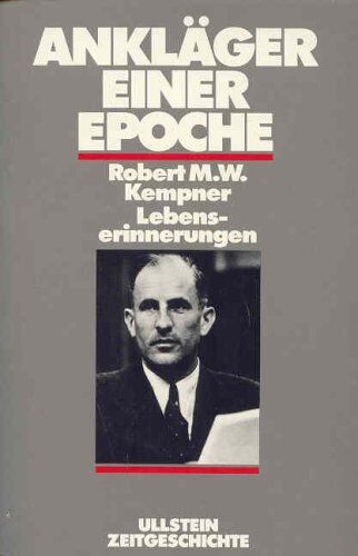 Kempner, Robert M. W. - Ankläger einer Epoche. Lebenserinnerungen. ( Zeitgeschichte). - Preis vom 10.10.2026 11:48:34 h