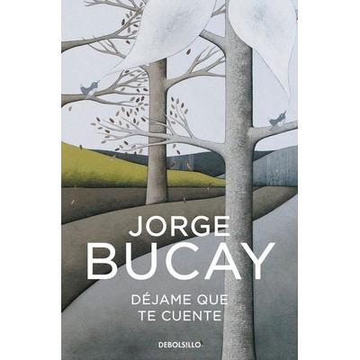 Dejame que te cuente, Taschenbuch von Jorge Bucay, Debolsillo, 978-84-663-5255-0