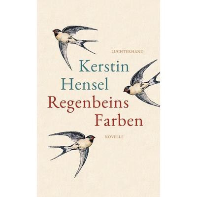 Regenbeins Farben, Gebundene Ausgabe von Kerstin Hensel, Luchterhand