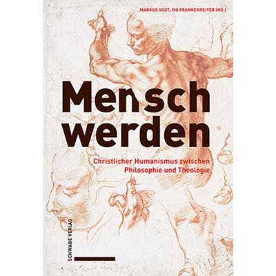 Mensch werden, Taschenbuch von , Schwabe Verlag Basel, 978-3-7965-5133-8