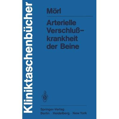 Arterielle Verschlußkrankheit der Beine, Taschenbuch von H. Mörl, Springer Berlin, 978-3-540-09315-2