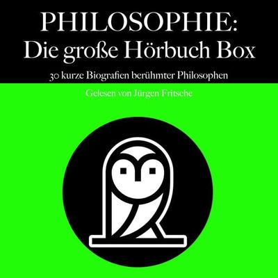 Philosophie: Die große Hörbuch Box - 5 Minuten,5 Minuten Biografien,Jürgen Fritsche, Audio, 9783754516294