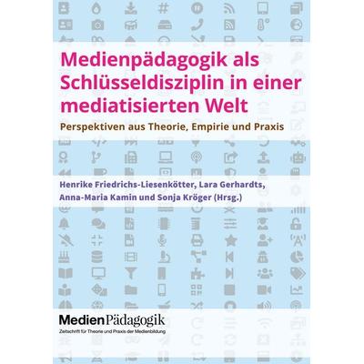 Medienpädagogik als Schlüsseldisziplin in einer mediatisierten Welt, Gebundene Ausgabe von , OAPublishing Collective, 978-3-03978-026-6
