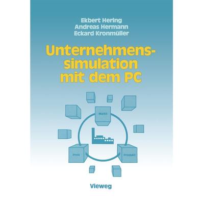 Unternehmenssimulation mit dem PC, Taschenbuch von Ekbert Hering,Andreas Hermann,Eckard Kronmüller, Vieweg & Teubner, 978-3-528-04604-0