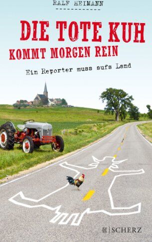 Ralf Heimann - Die tote Kuh kommt morgen rein: Ein Reporter muss aufs Land - Preis vom 18.10.2026 19:22:15 h