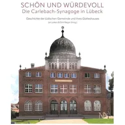 Schön und würdevoll- Die Carlebach-Synagoge in Lübeck, Sachbücher von Jan Lokers, Dirk Rieger