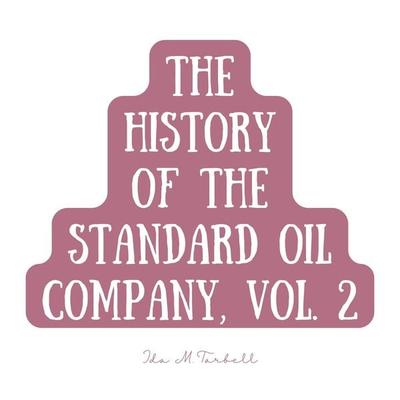 The History of the Standard Oil Company, Vol. 2 - Ida M. Tarbell, Audio, 4061707987977