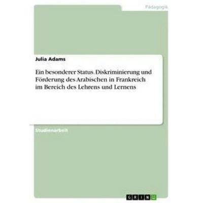 Ein besonderer Status. Diskriminierung und Förderung des Arabischen in Frankreich im Bereich des Lehrens und Lernens, Taschenbuch von Julia Adams,