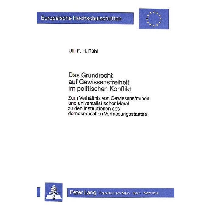 Peter Lang Das Grundrecht auf Gewissensfreiheit im politischen Konflikt (Softcover, Ulli F.H. Rühl) (56033271)