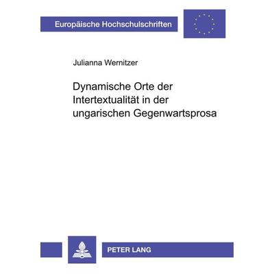 Dynamische Orte der Intertextualität in der ungarischen Gegenwartsprosa, Taschenbuch von Julianna Bartha-Wernitzer, Peter Lang GmbH, Internationaler