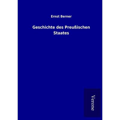Geschichte des Preußischen Staates, Taschenbuch von Ernst Berner, BoD - Books on Demand