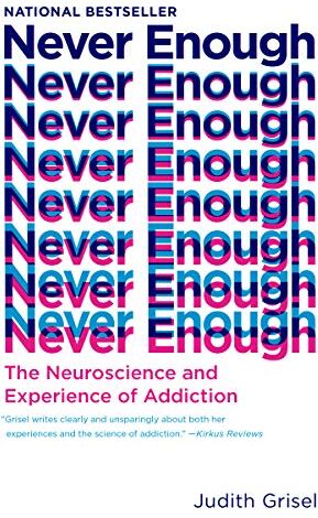 Judith Grisel - Never Enough: The Neuroscience and Experience of Addiction - Preis vom 09.10.2026 07:28:09 h