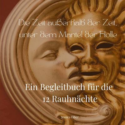 Die Zeit außerhalb der Zeit, unter dem Mantel der Holle, Taschenbuch von Jessica Eiber, BoD – Books on Demand, 978-3-695-19109-3