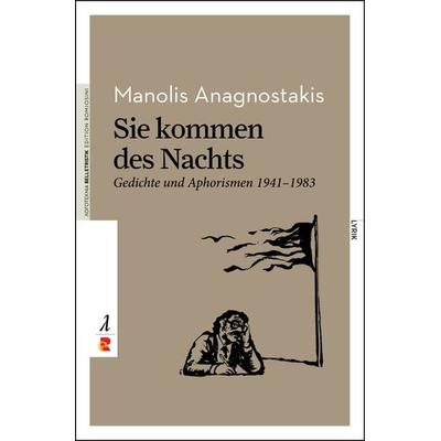 Sie kommen des Nachts. Gedichte und Aphorismen 1941 – 1983, Paperback von Manolis Anagnostakis, Edition Romiosini, 978-3-946142-61-4