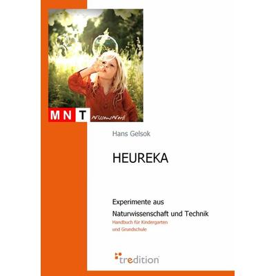 HEUREKA - Experimente aus Naturwissenschaft und Technik, Taschenbuch von Hans Gelsok, Tredition, 978-3-86850-694-5