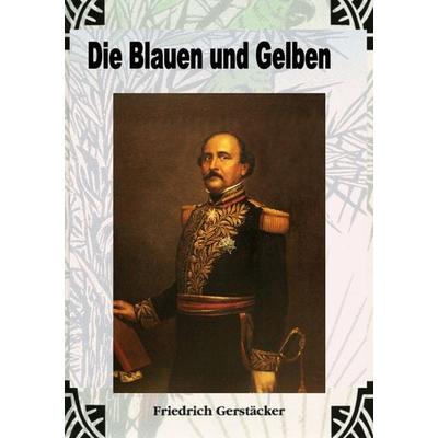 Die Blauen und Gelben, Taschenbuch von Friedrich Gerstäcker, Epubli, 978-3-7598-0228-6