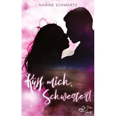 Küss mich, Schwester!, Taschenbuch von Nadine Schwartz, Tredition, 978-3-9823866-0-7