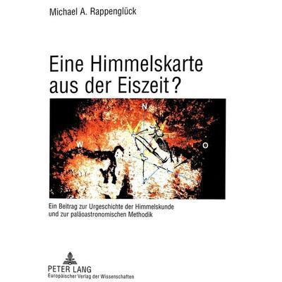 Eine Himmelskarte aus der Eiszeit?, Taschenbuch von Michael A. Rappenglück, Peter Lang GmbH, Internationaler Verlag der Wissenschaften,