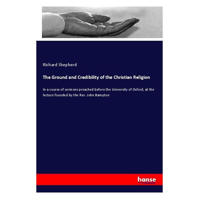 Hansebooks The Ground and Credibility of the Christian Religion (Englisch, Softcover, Richard Shepherd) (57145914)