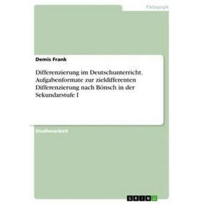 Differenzierung im Deutschunterricht. Aufgabenformate zur zieldifferenten Differenzierung nach Bönsch in der Sekundarstufe I, Taschenbuch von Demis