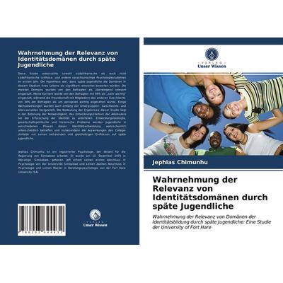 Wahrnehmung der Relevanz von Identitätsdomänen durch späte Jugendliche, Taschenbuch von Jephias Chimunhu, Verlag Unser Wissen, 978-620-3-64443-2