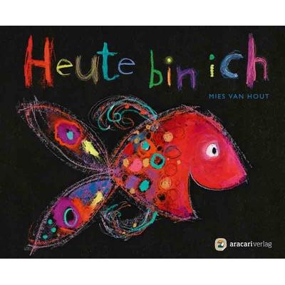 Heute bin ich, Gebundene Ausgabe von Mies van Hout, Aracari, 978-3-905945-30-0
