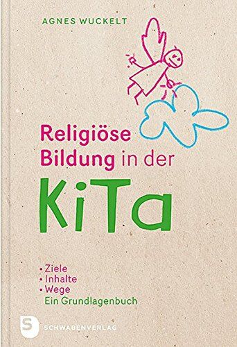 Agnes Wuckelt - Religiöse Bildung in der KiTa: Ziele - Inhalte - Wege. Das Grundlagenbuch - Preis vom 30.09.2026 09:01:18 h