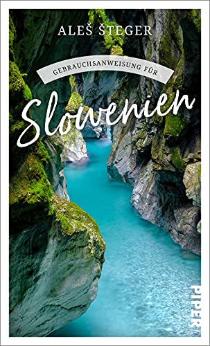 Aleš Šteger - Gebrauchsanweisung für Slowenien: Insider-Wissen über das ideale Reiseziel für Familien, Outdoor-Fans, Slow Travel und nachhaltigen Tourismus - Preis vom 11.10.2026 15:43:13 h