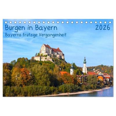Burgen in Bayern Bayerns trutzige Vergangenheit (Tischkalender 2026 DIN A5 quer), CALVENDO Monatskalender