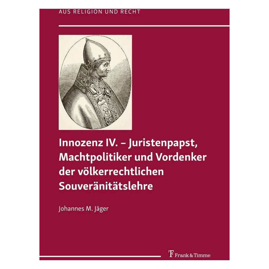 Frank & Timme Innozenz IV. - Juristenpapst, Machtpolitiker und Vordenker der völkerrechtlichen Souveranitat (Deutsch, Softcover, Johannes M Jäger) (39503675)