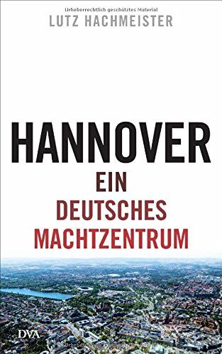 Lutz Hachmeister - Hannover: Ein deutsches Machtzentrum - Preis vom 30.09.2026 22:30:23 h