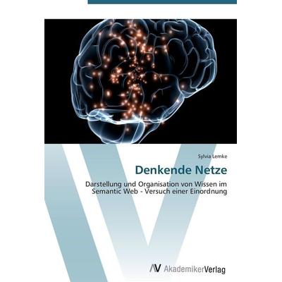 Denkende Netze, Taschenbuch von Sylvia Lemke, AV Akademikerverlag, 978-3-639-45175-7