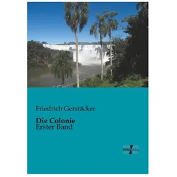 Die Colonie, Belletristik von Friedrich Gerstäcker